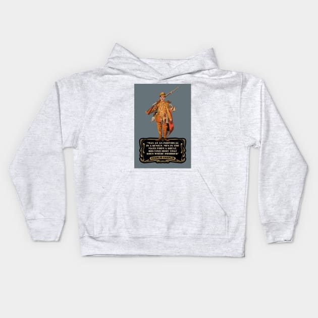 Charlie Chaplin Quotes: "Man As An Individual Is A Genius. Men In The Mass Form A Great, Brutish Idiot That Goes Where Prodded" Kids Hoodie by PLAYDIGITAL2020